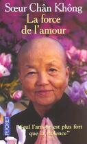 Couverture du livre « La Force De L'Amour » de Soeur Chan Khong aux éditions Pocket
