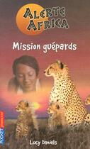 Couverture du livre « Alerte Africa T.4 ; Mission Guepards » de Lucy Daniels aux éditions Pocket Jeunesse