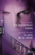 Couverture du livre « Un mystérieux voisin ; le prix de la vérité » de Carla Cassidy et Elizabeth Sinclair aux éditions Harlequin