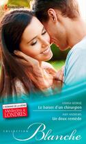 Couverture du livre « Le baiser d'un chirurgien ; un doux remede » de Amy Andrews et Louisa George aux éditions Harlequin