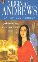 Couverture du livre « La famille Hudson Tome 4 ; au-delà de l'arc-en-ciel » de Virginia C. Andrews aux éditions J'ai Lu