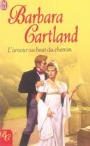 Couverture du livre « L'Amour Au Bout Du Chemin » de Barbara Cartland aux éditions J'ai Lu
