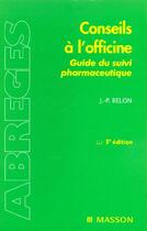 Couverture du livre « Conseils A L'Officine ; Guide Du Suivi Pharmaceutique ; 5e Edition » de Jean-Paul Belon aux éditions Elsevier-masson