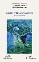 Couverture du livre « Contes populaires ossètes ; Caucase central » de Lora Arys-Djanaieva aux éditions L'harmattan