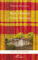 Couverture du livre « Man Doudou ; femme maîtresse » de Mesmine Donineaux aux éditions Editions L'harmattan