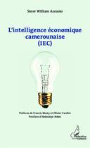 Couverture du livre « L'intelligence économique camerounaise (IEC) » de Steve William Azeumo aux éditions Editions L'harmattan