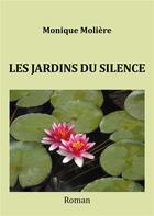 Couverture du livre « Les jardins du silence » de Monique Moliere aux éditions Books On Demand