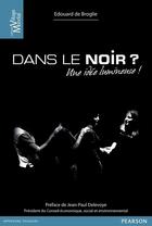 Couverture du livre « Dans le noir ? une idée lumineuse » de Edouard De Broglie aux éditions Pearson