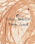 Couverture du livre « Terra ignis » de Miquel Barcelo et Francois Halard et Agusti Torres aux éditions Actes Sud