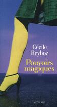 Couverture du livre « Pouvoirs magiques » de Cecile Reyboz aux éditions Actes Sud