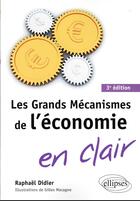 Couverture du livre « Les grands mécanismes de l'économie en clair » de Raphael Didier aux éditions Ellipses
