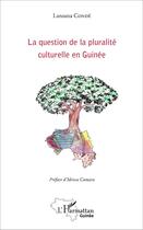 Couverture du livre « La question de la pluralité culturelle en Guinée » de Lansana Condé aux éditions L'harmattan