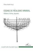 Couverture du livre « Essais de réalisme minimal ; relations formes singuliers » de Pierre-Andre Huglo aux éditions L'harmattan