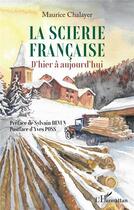 Couverture du livre « La scierie francaise : d'hier à aujourd'hui » de Maurice Chalayer aux éditions L'harmattan