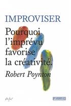 Couverture du livre « Improviser ; pourquoi l'imprévu favorise la créativité » de Robert Poynton aux éditions Pyramyd