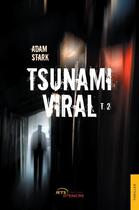 Couverture du livre « Tsunami viral t.2 » de Adam Stark aux éditions Jets D'encre