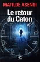 Couverture du livre « Le retour du Caton » de Matilde Asensi aux éditions Herve Chopin