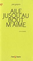 Couverture du livre « Aile jusqu'au bout m'aime » de Jean Guizerix aux éditions L'une Et L'autre