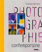 Couverture du livre « Photographie contemporaine » de Floriane Herrero aux éditions Palette