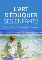 Couverture du livre « L'art d'éduquer ses enfants » de Martine Fournier aux éditions Sciences Humaines