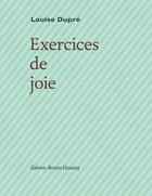 Couverture du livre « Exercices de joie » de Louise Dupre aux éditions Bruno Doucey