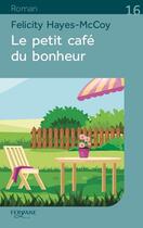 Couverture du livre « Le petit café du bonheur » de Felicity Hayes-Mccoy aux éditions Feryane