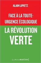 Couverture du livre « Face à la toute-urgence écologique : la révolution verte » de Alain Lipietz aux éditions Les Petits Matins