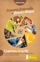 Couverture du livre « Économie fraternelle et finance éthique ; l'expérience de la Nef » de Nathalie Calme aux éditions Yves Michel