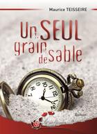 Couverture du livre « Un seul grain de sable » de Maurice Teisseire aux éditions Alexandra De Saint Prix