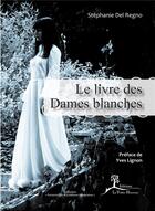 Couverture du livre « Le livre des dames blanches » de Stephanie Del Regno aux éditions La Vallee Heureuse