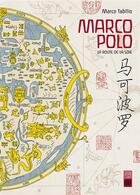 Couverture du livre « Marco Polo ; la route de la soie » de Marco Tabilio aux éditions Urban China