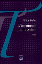 Couverture du livre « L'inconnue de la Seine » de Celine Walter aux éditions Tituli