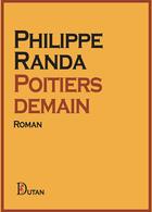 Couverture du livre « Poitiers demain » de Philippe Randa aux éditions Dutan