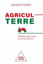 Couverture du livre « AgriculTerre » de Jacques Tassin aux éditions Odile Jacob
