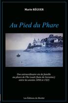 Couverture du livre « Au pied du phare » de Marie Réguer aux éditions Du Menhir