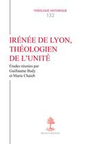 Couverture du livre « Irénée de Lyon, théologien de l'unité » de Guillaume Bady et Marie Chaieb aux éditions Beauchesne