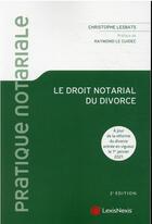 Couverture du livre « Le droit notarial du divorce (2e édition) » de Christophe Lesbats aux éditions Lexisnexis