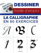 Couverture du livre « Dessiner mode d'emploi ; la calligraphie en 60 exercices » de Walter Foster aux éditions Vigot