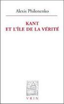 Couverture du livre « Kant Et L Ile De La Verite » de Alexis Philonenko aux éditions Vrin