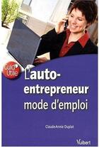 Couverture du livre « L'auto-entrepreneur ; mode d'emploi » de Claude-Annie Duplat aux éditions Vuibert