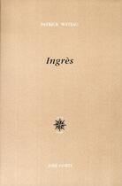 Couverture du livre « Ingres » de Patrick Wateau aux éditions Corti