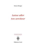 Couverture du livre « Laisse aller ton serviteur » de Simon Berger aux éditions Corti
