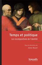 Couverture du livre « Temps et politique ; les recompositions de l'identité » de Anne Muxel et Collectif aux éditions Presses De Sciences Po