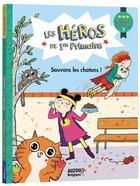 Couverture du livre « Les héros de 1re primaire ; Niveau 3 ; Sauvons les chatons ! » de Joelle Dreidemy et Marie-Desiree Martins aux éditions Auzou