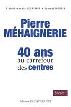 Couverture du livre « Pierre Méhaignerie ; 40 ans au carrefour des centres » de Lesacher/Moulin aux éditions Ouest France