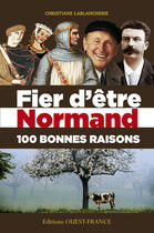 Couverture du livre « 100 raisons d'être fier d'être normand » de Christiane Lablancherie aux éditions Editions Ouest-france