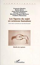 Couverture du livre « Les Figures du Sujet en Sciences Humaines » de Jean-Paul Desgoutte aux éditions L'harmattan