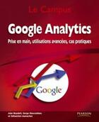 Couverture du livre « Google analytics ; prise en main, avancées, cas pratiques » de Boydell Descombes/Ma aux éditions Pearson