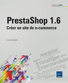 Couverture du livre « Prestashop 1.6 ; créer un site de e-commerce » de Didier Mazier aux éditions Eni