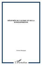 Couverture du livre « Délivrée du vaudou et de la schizophrénie » de Noemie Mampuya aux éditions L'harmattan